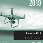 Remote Pilot Test Prep 2019: Study & Prepare: Pass your test and know what is essential to safely operate an unmanned aircraft – from the most trusted source in aviation training (Test Prep Series)