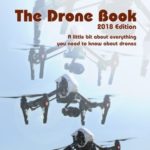 The Drone Book: 2018 Edition: A little bit about everything you need to know about drones