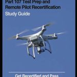 Drone Pilot Part 107 Test Prep & Remote Pilot Recertification Study Guide