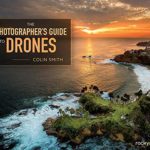 The Photographer’s Guide to Drones