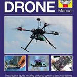 Build Your Own Drone Manual: The practical guide to safely building, operating and maintaining an Unmanned Aerial Vehicle (UAV) (Haynes Owners’ Workshop Manual)