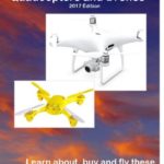 Getting Started with Hobby Quadcopters and Drones: Learn about, buy and fly these amazing aerial vehicles