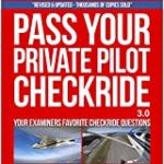 Pass Your Private Pilot Checkride: Your FAA Checkride Examiners Favorite Questions